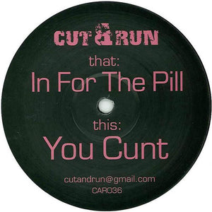In For The Pill / You Cunt