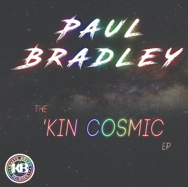 Paul Bradley-The 'Kin Cosmic EP